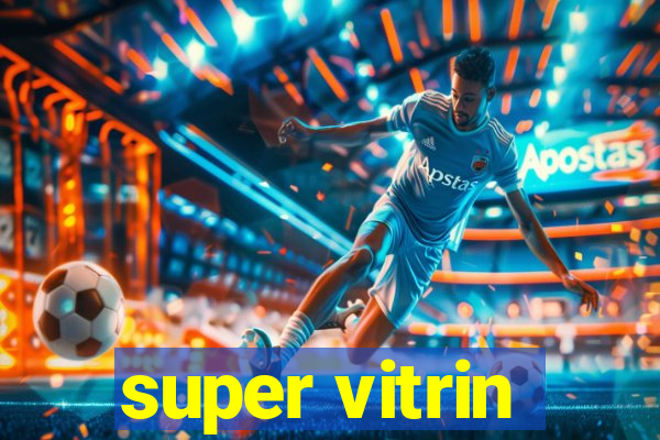 super vitrin